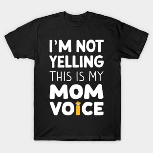 I'm not yelling this is my mom voice T-Shirt